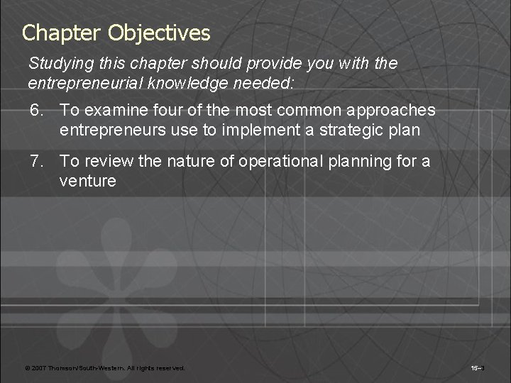 Chapter Objectives Studying this chapter should provide you with the entrepreneurial knowledge needed: 6.