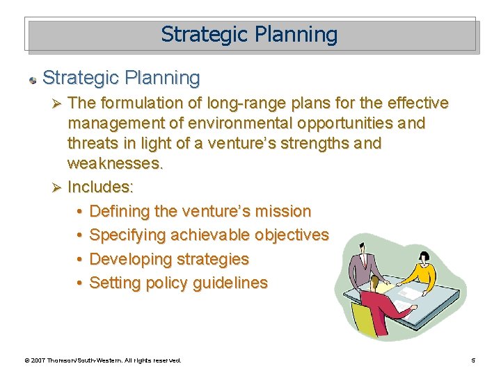 Strategic Planning The formulation of long-range plans for the effective management of environmental opportunities