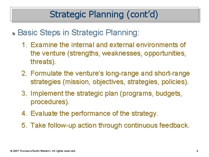 Strategic Planning (cont’d) Basic Steps in Strategic Planning: 1. Examine the internal and external