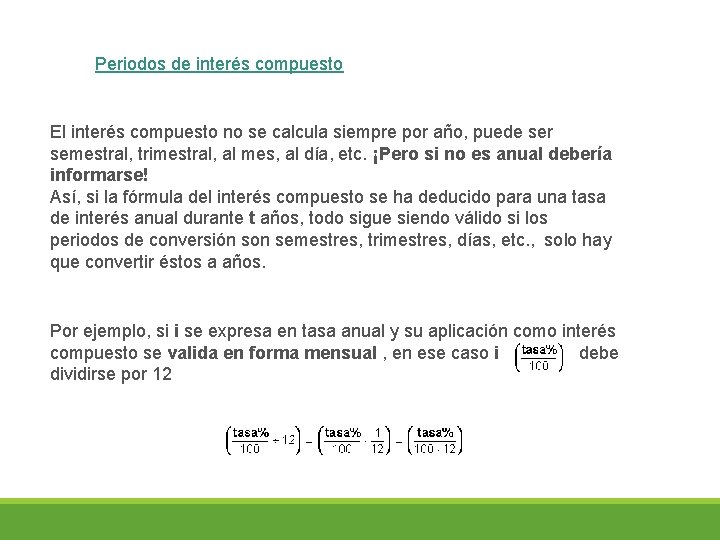 Periodos de interés compuesto El interés compuesto no se calcula siempre por año, puede