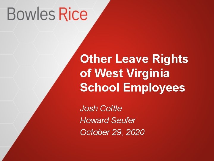 Other Leave Rights of West Virginia School Employees Josh Cottle Howard Seufer October 29,