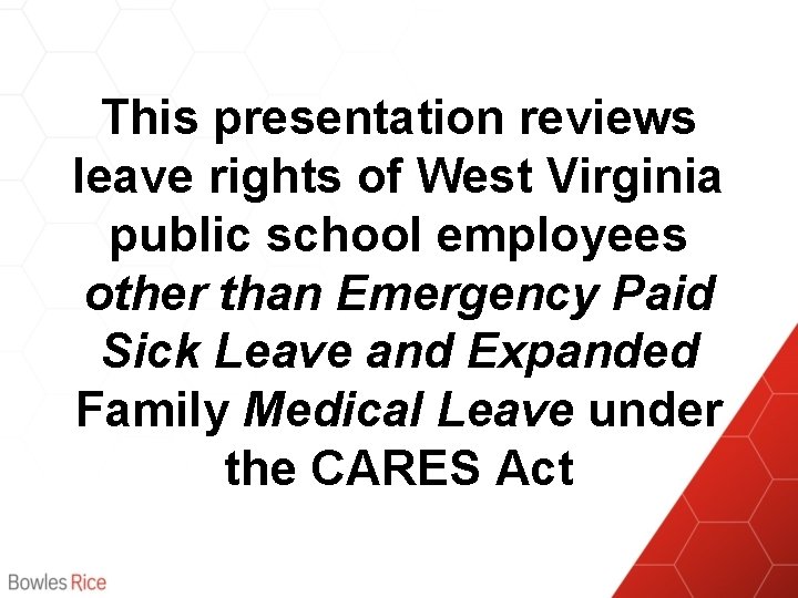 This presentation reviews leave rights of West Virginia public school employees other than Emergency