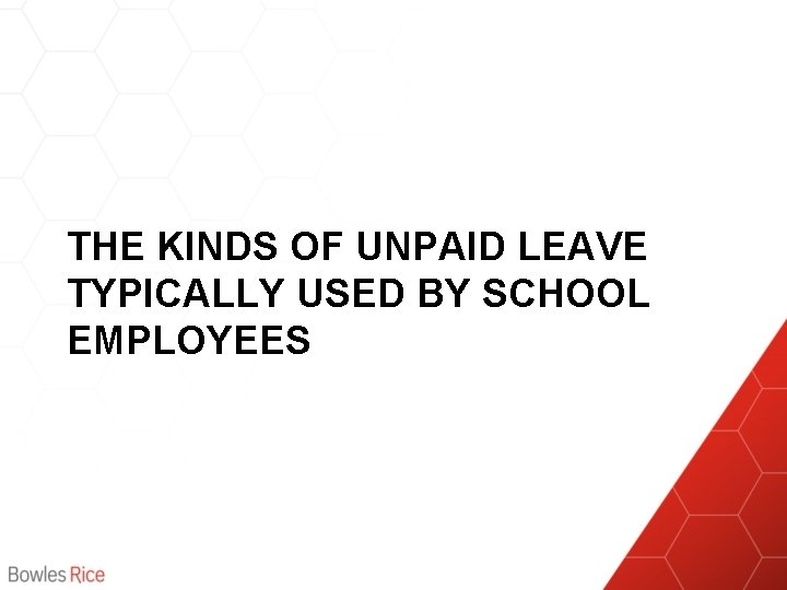 THE KINDS OF UNPAID LEAVE TYPICALLY USED BY SCHOOL EMPLOYEES 