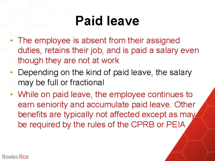 Paid leave • The employee is absent from their assigned duties, retains their job,