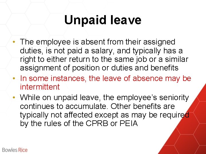 Unpaid leave • The employee is absent from their assigned duties, is not paid