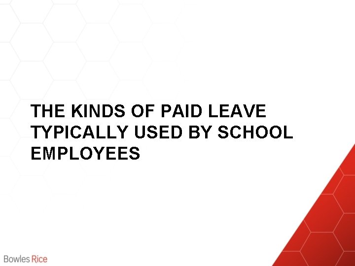THE KINDS OF PAID LEAVE TYPICALLY USED BY SCHOOL EMPLOYEES 