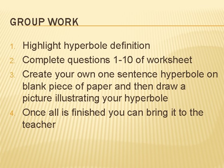 GROUP WORK 1. 2. 3. 4. Highlight hyperbole definition Complete questions 1 -10 of