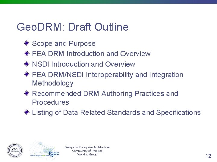 Geo. DRM: Draft Outline Scope and Purpose FEA DRM Introduction and Overview NSDI Introduction Geo. DRM: Draft Outline Scope and Purpose FEA DRM Introduction and Overview NSDI Introduction