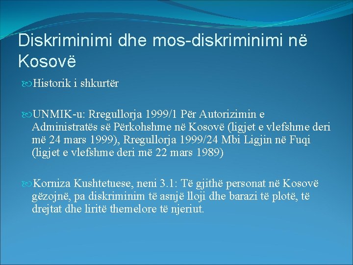 Diskriminimi dhe mos-diskriminimi në Kosovë Historik i shkurtër UNMIK-u: Rregullorja 1999/1 Për Autorizimin e