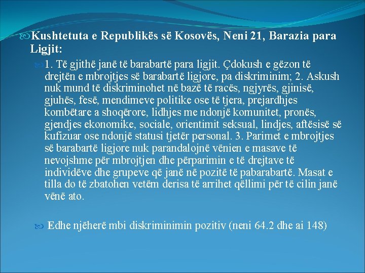  Kushtetuta e Republikës së Kosovës, Neni 21, Barazia para Ligjit: 1. Të gjithë