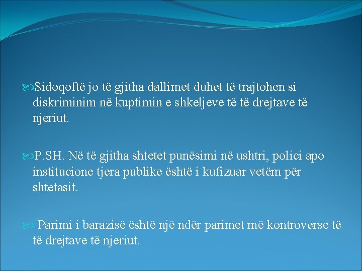  Sidoqoftë jo të gjitha dallimet duhet të trajtohen si diskriminim në kuptimin e