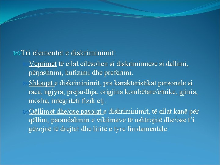  Tri elementet e diskriminimit: Veprimet të cilat cilësohen si diskriminuese si dallimi, përjashtimi,