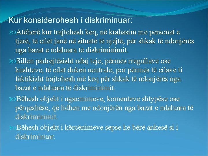 Kur konsiderohesh i diskriminuar: Atëherë kur trajtohesh keq, në krahasim me personat e tjerë,