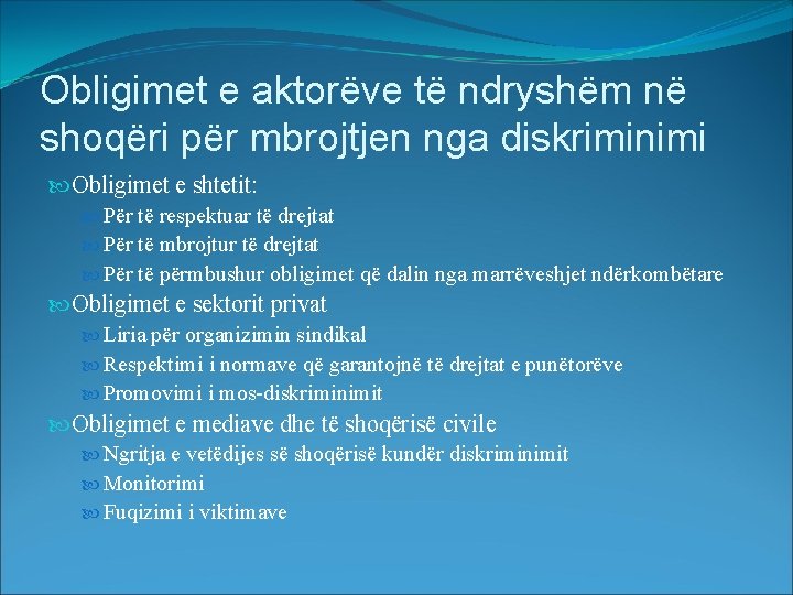 Obligimet e aktorëve të ndryshëm në shoqëri për mbrojtjen nga diskriminimi Obligimet e shtetit: