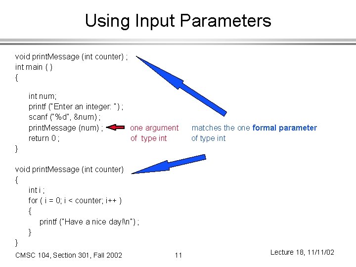 Using Input Parameters void print. Message (int counter) ; int main ( ) {