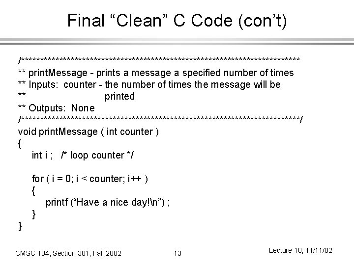 Final “Clean” C Code (con’t) /************************************* ** print. Message - prints a message a