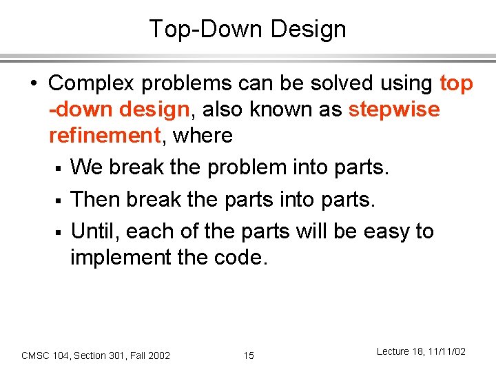 Top-Down Design • Complex problems can be solved using top -down design, also known