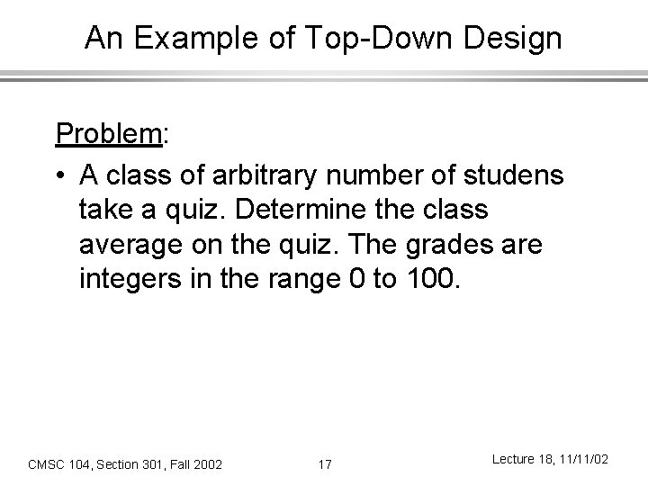 An Example of Top-Down Design Problem: • A class of arbitrary number of studens