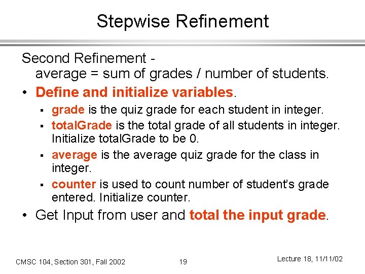 Stepwise Refinement Second Refinement average = sum of grades / number of students. •