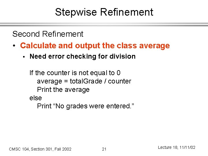 Stepwise Refinement Second Refinement • Calculate and output the class average § Need error