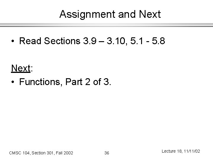 Assignment and Next • Read Sections 3. 9 – 3. 10, 5. 1 -