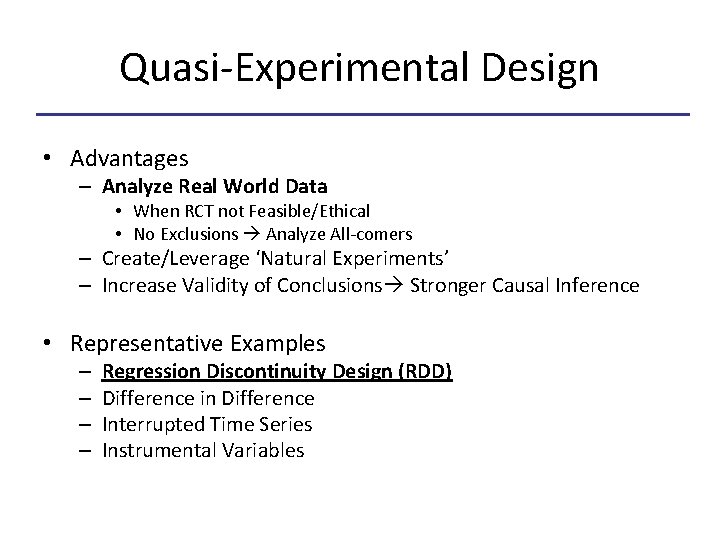Quasi-Experimental Design • Advantages – Analyze Real World Data • When RCT not Feasible/Ethical
