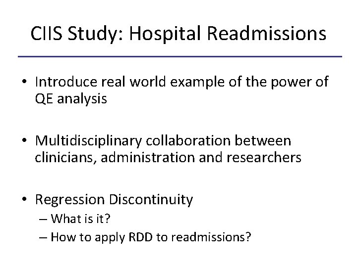 CIIS Study: Hospital Readmissions • Introduce real world example of the power of QE