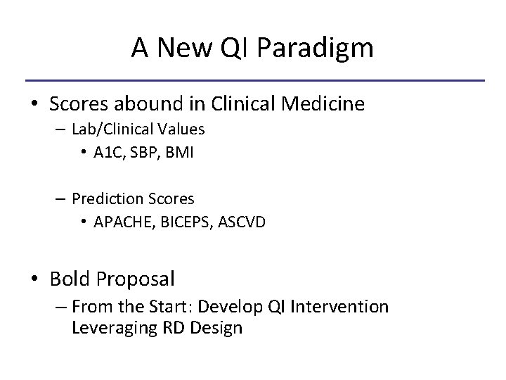 A New QI Paradigm • Scores abound in Clinical Medicine – Lab/Clinical Values •