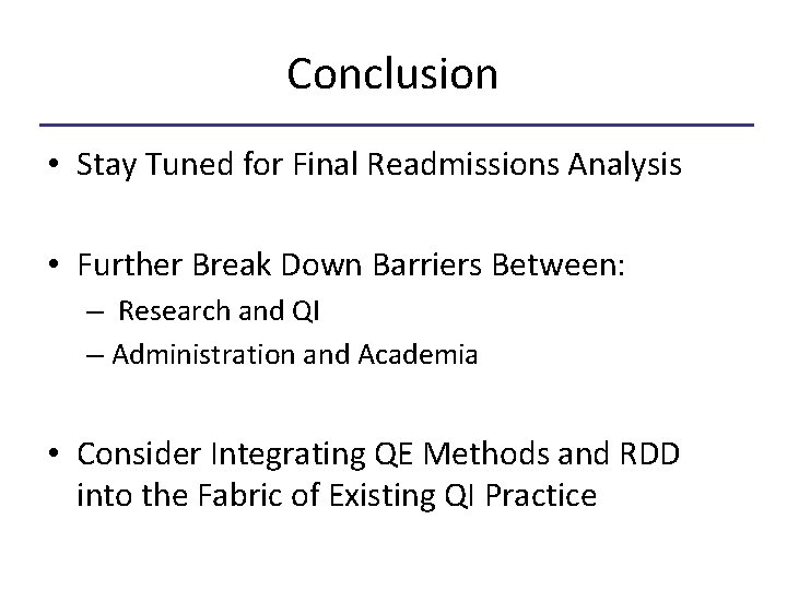 Conclusion • Stay Tuned for Final Readmissions Analysis • Further Break Down Barriers Between: