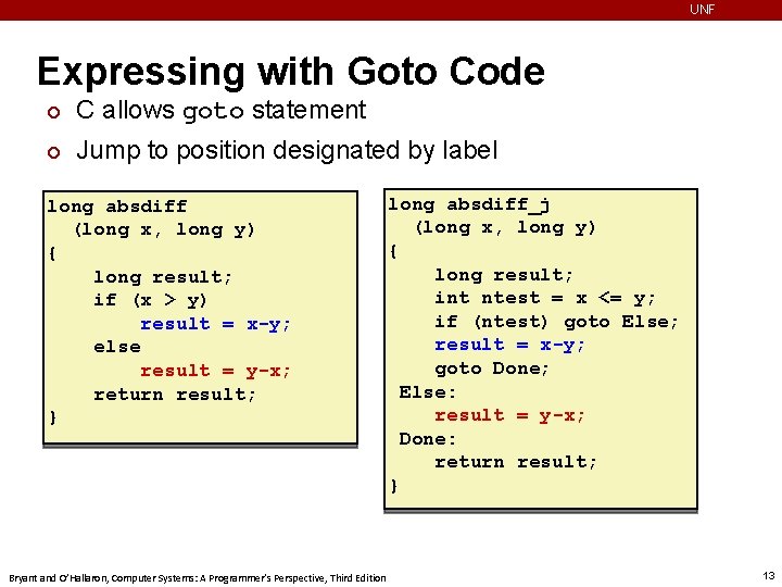 UNF Expressing with Goto Code ¢ C allows goto statement ¢ Jump to position