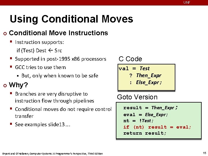 UNF Using Conditional Moves ¢ Conditional Move Instructions § Instruction supports: if (Test) Dest