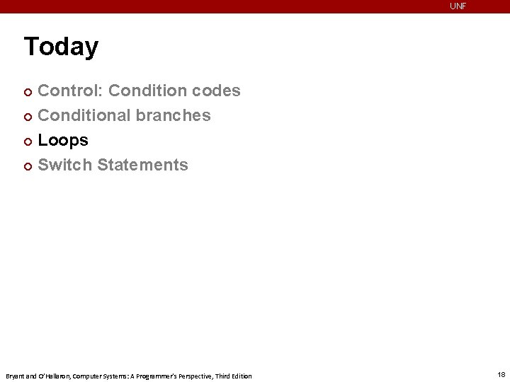 UNF Today Control: Condition codes ¢ Conditional branches ¢ Loops ¢ Switch Statements ¢