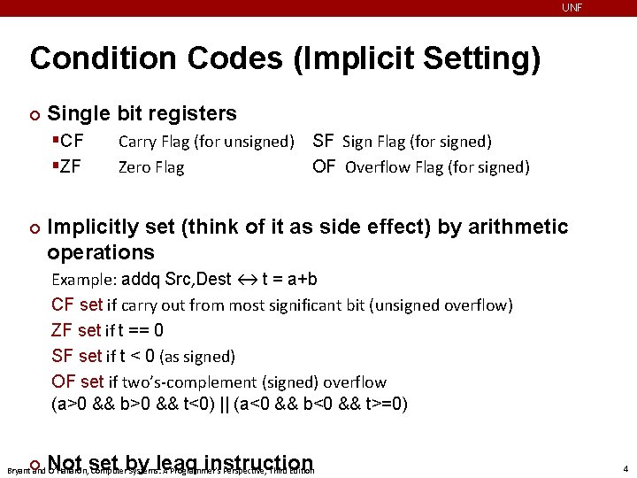 UNF Condition Codes (Implicit Setting) ¢ Single bit registers §CF §ZF ¢ Carry Flag