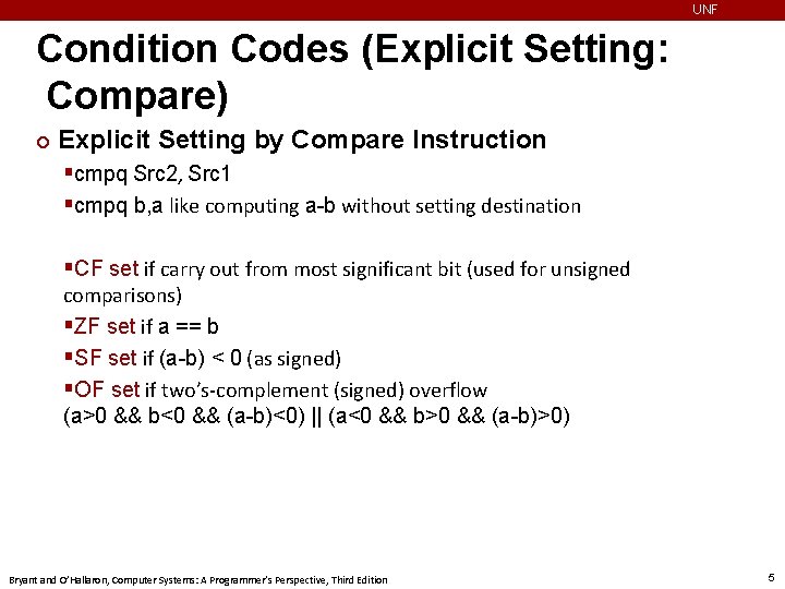 UNF Condition Codes (Explicit Setting: Compare) ¢ Explicit Setting by Compare Instruction §cmpq Src