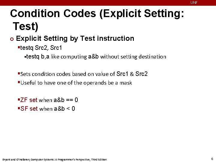 UNF Condition Codes (Explicit Setting: Test) ¢ Explicit Setting by Test instruction §testq Src