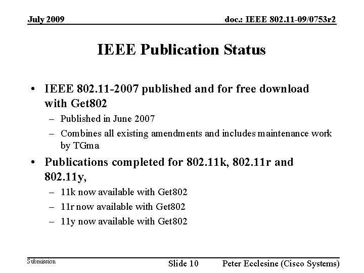 July 2009 doc. : IEEE 802. 11 -09/0753 r 2 IEEE Publication Status •