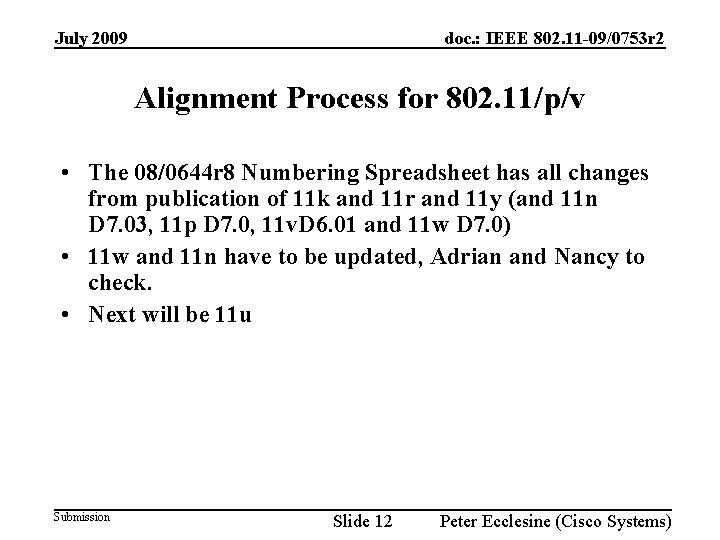 July 2009 doc. : IEEE 802. 11 -09/0753 r 2 Alignment Process for 802.