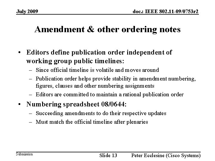 July 2009 doc. : IEEE 802. 11 -09/0753 r 2 Amendment & other ordering