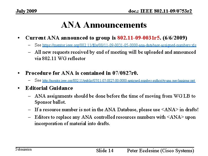 July 2009 doc. : IEEE 802. 11 -09/0753 r 2 ANA Announcements • Current