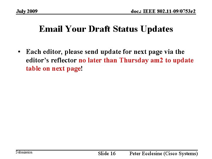 July 2009 doc. : IEEE 802. 11 -09/0753 r 2 Email Your Draft Status