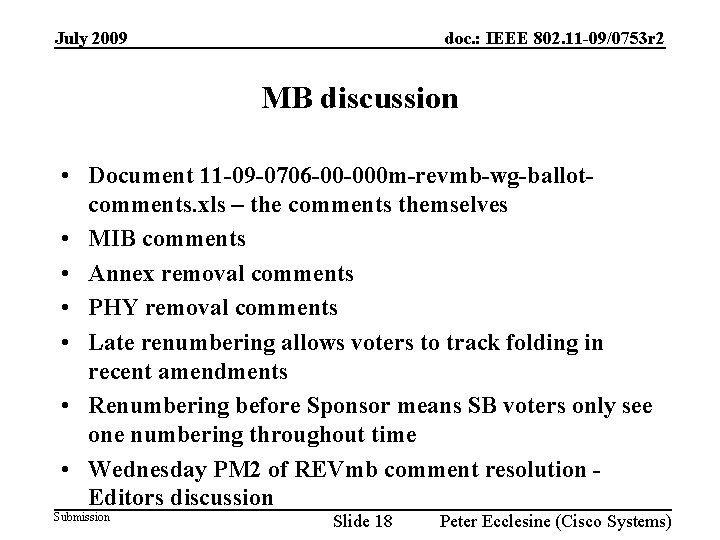 July 2009 doc. : IEEE 802. 11 -09/0753 r 2 MB discussion • Document