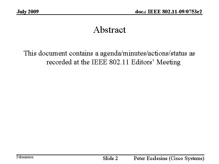 July 2009 doc. : IEEE 802. 11 -09/0753 r 2 Abstract This document contains