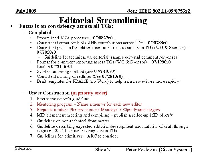 July 2009 • doc. : IEEE 802. 11 -09/0753 r 2 Editorial Streamlining Focus