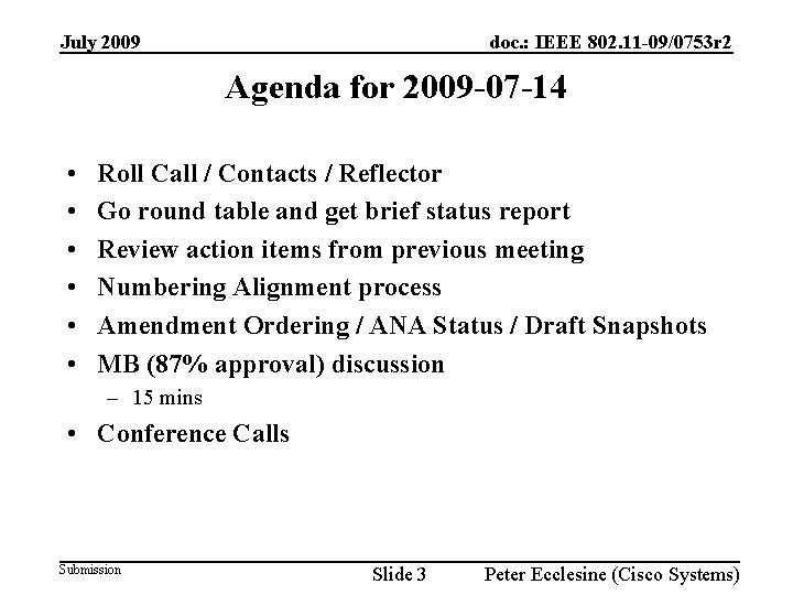July 2009 doc. : IEEE 802. 11 -09/0753 r 2 Agenda for 2009 -07