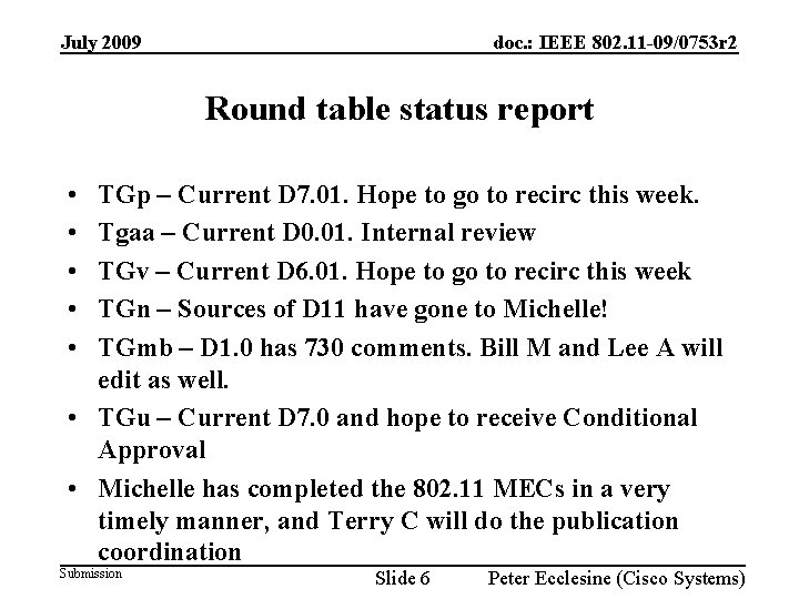 July 2009 doc. : IEEE 802. 11 -09/0753 r 2 Round table status report