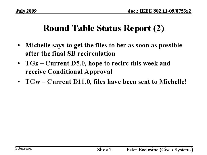 July 2009 doc. : IEEE 802. 11 -09/0753 r 2 Round Table Status Report