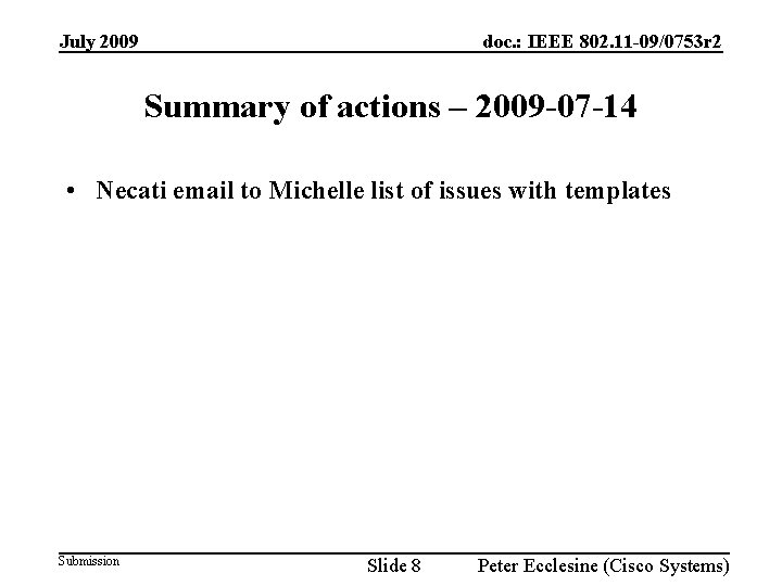 July 2009 doc. : IEEE 802. 11 -09/0753 r 2 Summary of actions –