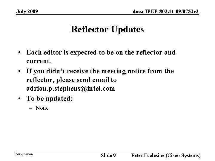 July 2009 doc. : IEEE 802. 11 -09/0753 r 2 Reflector Updates • Each