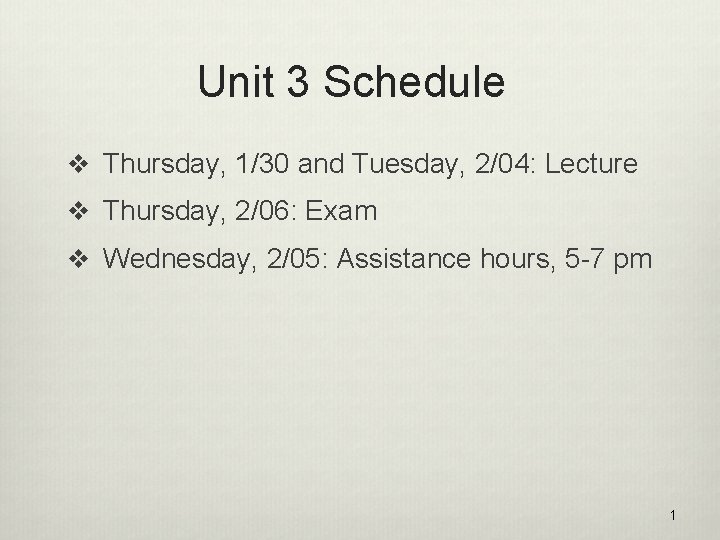 Unit 3 Schedule v Thursday, 1/30 and Tuesday, 2/04: Lecture v Thursday, 2/06: Exam