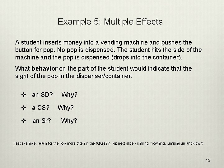Example 5: Multiple Effects A student inserts money into a vending machine and pushes